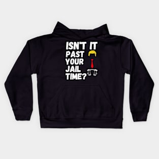 Isn't It Past Your Jail Time Funny Sarcastic Jokes Kids Hoodie